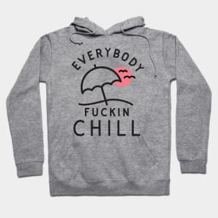 Everybody Chill Hoodie